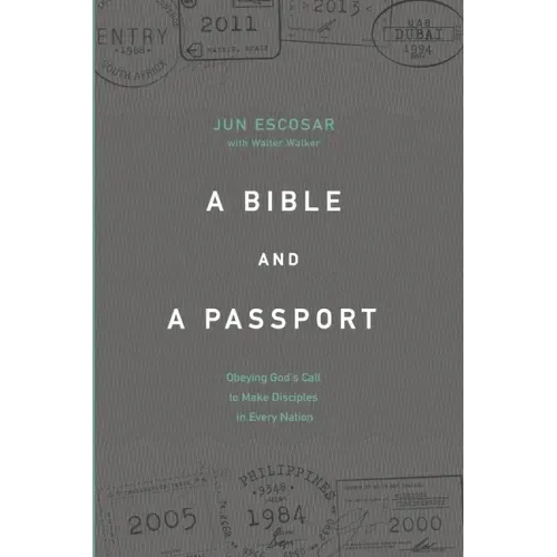 A Bible and a Passport: Obeying the Call to Make Disciples in Every Nation
