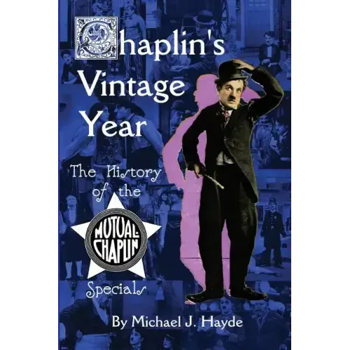 Chaplin's Vintage Year: The History of the Mutual-Chaplin Specials