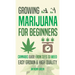 Growing Marijuana for Beginners: Cannabis Growguide - From Seed to Weed