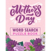 Mother's Day Word Search Puzzle Book: 500 Word Search Puzzles for Mom