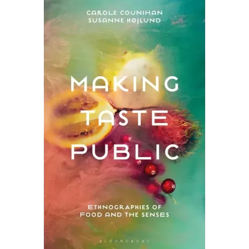Making Taste Public: Ethnographies of Food and the Senses