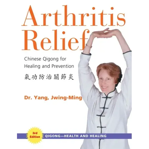 Arthritis Relief: Chinese Qigong for Healing and Prevention