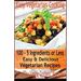 Easy Vegetarian Cooking: 100 - 5 Ingredients or Less, Easy & Delicious Vegetarian Recipes: Vegetables and Vegetarian - Quick and Easy