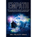 Empath: Survival Guide for Empaths, Become a Healer Instead of Absorbing Negative Energies. A Complete Guide for Developing Yo