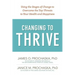 Changing to Thrive: Using the Stages of Change to Overcome the Top Threats to Your Health and Happiness