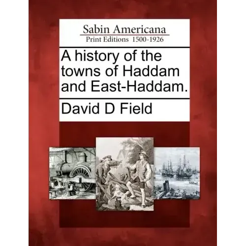 A History of the Towns of Haddam and East-Haddam.