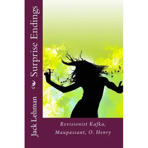 Surprise Endings: Revisionist Kafka, Maupassant, O?Henry