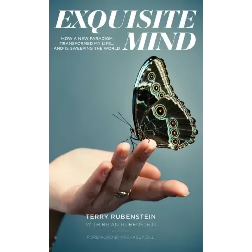 Exquisite Mind - How Three Principles Transformed My Life, and How They Can Transform Yours