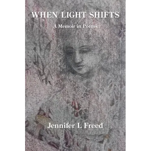 When Light Shifts: A Memoir in Poems
