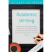 Academic Writing: Mastering the Fundamentals of Academic Writing to Deliver Outstanding Essays, Dissertations, and Papers and to Stand Out of the Crow