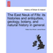 The East Neuk of Fife: its histories and antiquities, geology, botany, and natural history in general.
