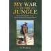 My War in the Jungle: The Long-Delayed Memoir of a Marine Lieutenant in Vietnam 1968-69