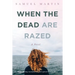 When the Dead are Razed