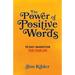 The Power of Positive Words: 90 Day Makeover For Your Life