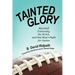 Tainted Glory: Marshall University, the NCAA, and One Man's Fight for Justice