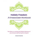 Holistic Freedom A KinesioGeek Workbook - Ten Rules to creating the Holistic Business of your dreams (and having fun doing it!)