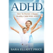 ADHD: How to Parent a Happy, Healthy Child with ADHD