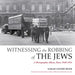Witnessing the Robbing of the Jews: A Photographic Album, Paris, 1940-1944