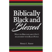 Biblically Black & Blessed What the Bible Says About God's Relationship with Black People