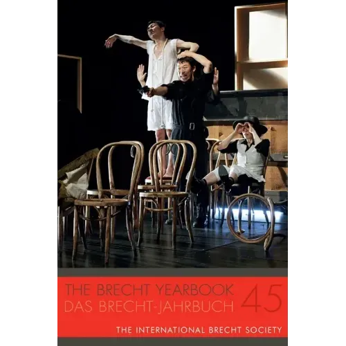 The Brecht Yearbook / Das Brecht-Jahrbuch 45