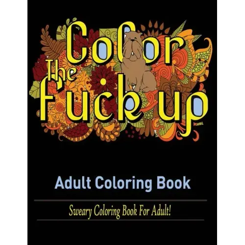 Swear Words Adult coloring book: Sweary Coloring Book for Adult!