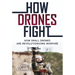 How Drones Fight: How Small Drones Are Revolutionizing Warfare
