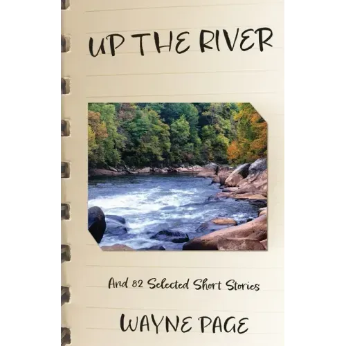 Up the River: And 82 Selected Short Stories
