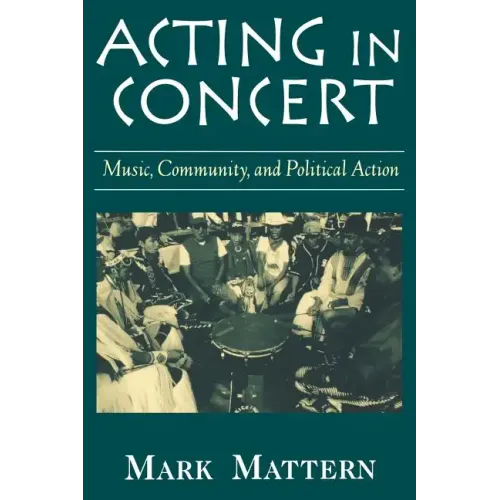 Acting in Concert: Music, Community, and Political Action