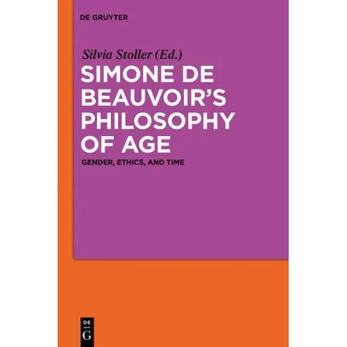 Simone de Beauvoir's Philosophy of Age: Gender, Ethics, and Time