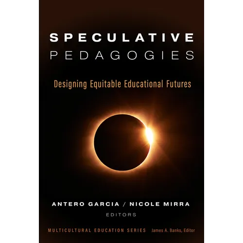 Speculative Pedagogies: Designing Equitable Educational Futures