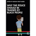 Why the Police Should Be Trained by Black People