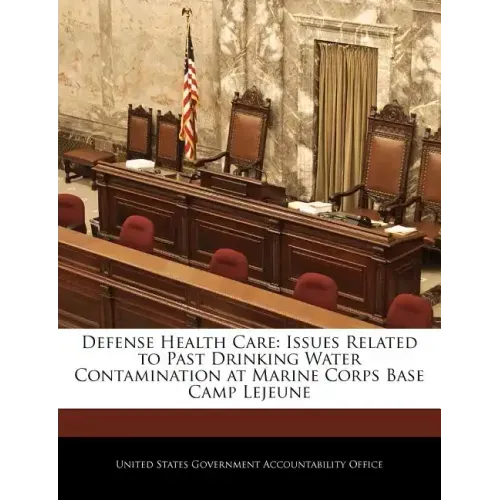 Defense Health Care: Issues Related to Past Drinking Water Contamination at Marine Corps Base Camp Lejeune