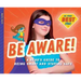 Be Aware!: A Hero's Guide to Being Smart and Staying Safe: A Hero's Guide to Being Smart and Staying Safe