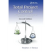 Total Project Control: A Practitioner's Guide to Managing Projects as Investments, Second Edition