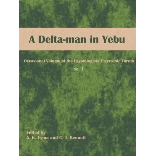 A Delta-man in Yebu: Occasional Volume of the Egyptologists' Electronic Forum No. 1