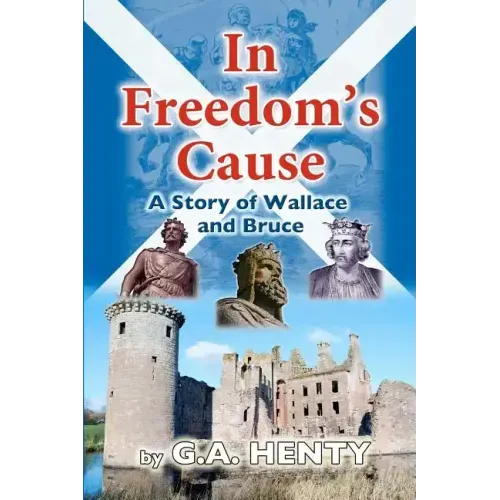 In Freedom's Cause: A Tale of Wallace and Bruce