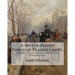 A motor-flight through France (1908). By: Edith Wharton (Illustrated).: France, Description and travel