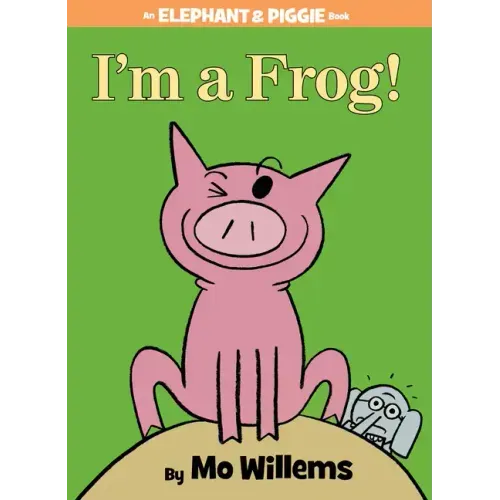 I'm a Frog!-An Elephant and Piggie Book
