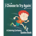 I Choose to Try Again: A Coloring Cartoons and Quotes Book about never give up with pages for drawing, write Quotes, and write future gaols ( 8×10 In