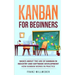 Kanban for Beginners: Basics About the Use of Kanban in Industry and Software Development - How Kanban Works in Practice
