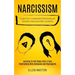 Narcissism: Escape From a Codependent Relationship and Deal With a Narcissistic With Confidence (Learning to Find Peace After a To