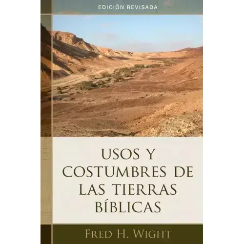 Usos Y Costumbres de Las Tierras Bíblicas: Edición Revisada
