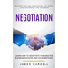 Negotiation: Learn How to Negotiate for Greater Business Success, and Avoid Mistakes (Master Tips and Strategies for Work, Love, Fr