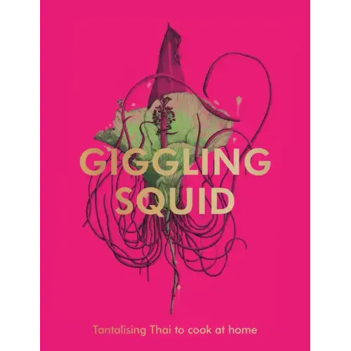 The Giggling Squid Cookbook: Tantalising Thai Dishes to Enjoy Together