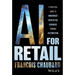 AI for Retail: A Practical Guide to Modernize Your Retail Business with AI and Automation