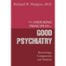 The Enduring Principles of Good Psychiatry: Knowledge, Compassion, and Tenacity