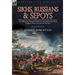 Sikhs, Russians & Sepoys: Recollections of Campaigning With the 31st Foot and Military Train Cavalry in the First Sikh War, Crimean War and Indian Mut