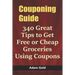 Couponing Guide: 340 Great Tips to Get Free or Cheap Groceries Using Coupons