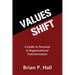 Values Shift: A Guide to Personal and Organizational Transformation