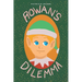 Rowan's Dilemma